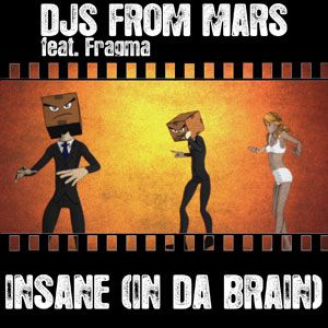 Djs From Mars Feat. Fragma - Insane (In Da Brain) (Radio Date: 30 Settembre 2011)